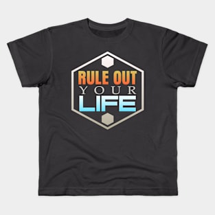 Rule Out your Life Kids T-Shirt